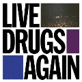 LIVE DRUGS AGAIN