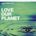ZIP-FM presents ラヴ・アワ・プラネット
