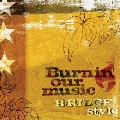 Burnin' Our Music