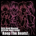 Girls Dead Monster OFFICIAL BAND SCORE「Keep The Beats!」 [CD+バンドスコア]＜期間生産限定盤＞