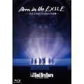 Born in the EXILE～三代目J Soul Brothersの奇跡～ [Blu-ray Disc+ブックレット]＜初回生産限定版＞