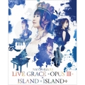 NANA MIZUKI LIVE GRACE-OPUS III-×ISLAND×ISLAND+