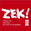 ZEK!II A Piano Trio only plays the music of Led Zeppelin
