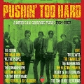 プッシン・トゥー・ハード: アメリカン・ガレージ・パンク 1964-1967