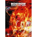 BOWWOW SUPER LIVE 2004