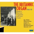 The Britannic Organ Vol.10 - Welte's German Organists and Their Music
