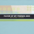 FAVOR OF MY FRIENDS 2003