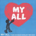 MY ALL ＜YUKI KOYANAGI SINGLES 1999-2003＞ [CD+DVD]