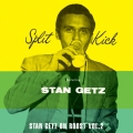 スタン・ゲッツ・オン・ルースト Vol.2/スプリット・キック