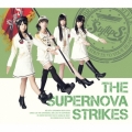 THE SUPERNOVA STRIKES [CD+Blu-ray Disc]＜初回限定盤B＞