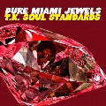 ピュア・マイアミ・ジュエルス T.K. ソウル・スタンダード