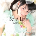 Be A Liar