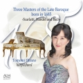 ＜1685＞後期バロックの3巨匠-スカルラッティ、ヘンデル、バッハ-