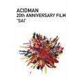 ACIDMAN 20th ANNIVERSARY FILM "SAI"＜初回生産限定盤＞