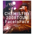 CHEMISTRY 2008 TOUR "Face to Face"BUDOKAN FINAL