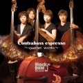 Contrabass espresso ～quartet works～