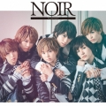 NOIR ～ノワール～ [CD+DVD]＜初回限定盤A＞