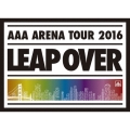AAA ARENA TOUR 2016 LEAP OVER [Blu-ray Disc+フォトブック+グッズ]＜初回生産限定版＞