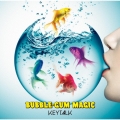BUBBLE-GUM MAGIC＜通常盤＞