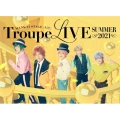 MANKAI STAGE『A3!』Troupe LIVE～SUMMER 2021～