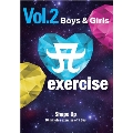 A exercise Vol.2「Boys&Girls」