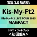 Kis-My-Ft2 LIVE TOUR 2025 MAGFACT [3DVD+フォトブック]＜初回盤A＞