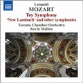 Leopold Mozart: Toy Symphony, Symphony in G major 'Neue Lambacher' ,Symphonies Eisen G8, D15, A1 / Kevin Mallon(cond), Toronto Chamber Orchestra