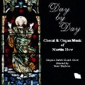Day by Day - Choral & Organ Music of Martin How