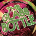 Glass Bottle And I Ain't Got Time Anymore