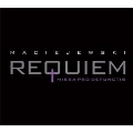 Maciejewski: Requiem (Missa Pro Defunctis)