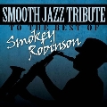 Smooth Jazz Tribute to the Best of Smokey Robinson