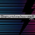 Disturb [da] bordeR [CD+DVD]<初回限定盤>