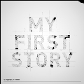 MY FIRST STORY