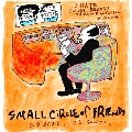 SMALL CIRCLE OF FRIENDS<完全限定生産盤>