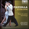 Piazolla: El Otro Astor - Music for Guitar and Strings