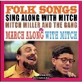 Folk Songs: Sing Along With Mitch: Mitch Miller And The Gang & March Along With Mitch