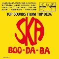 Top Sounds From Top Deck Vol. 3: Ska Boo Da Ba<数量限定盤>