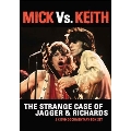 Mick Vs. Keith – The Strange Case Of Jagger & Richards