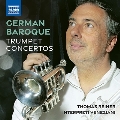 ドイツ・バロックのトランペット協奏曲集