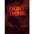 Don't Think [CD+Blu-ray]<初回生産限定盤>