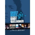 Ghost Blues : The Story Of Rory Gallagher And The Beat Club Sessions