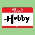 MY NAME IS HOBBY : HOBBY DE-SU<数量限定盤>