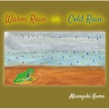 Warm Rain or Cold Rain/ウォーム・レイン・オア・コールド・レイン