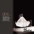 LESS [CD+DVD]<500枚限定生産盤>