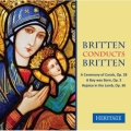 Britten Conducts Britten - A Ceremony Of Carols, A Boy Was Born, Rejoice in the Lamb