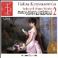 ハリーナ・クシジャノフスカ: ピアノ作品集 Vol.2