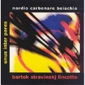 Unus Inter Pares. Stravinsky, Bartok, Lincetto, Bonato: Works for Violin/Viola, Clarinet & Piano