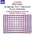 BALADA:SYMPHONY NO.5 "AMERICAN"(2003)/PRAGUE SINFONIETTA(2003)/DIVERTIMENTOS(1991)/QUASI UN PASODOBLE(1981):EDUARDO ALONSO-CRESPO(cond)/SEVILLE ROYAL SYMPHONY ORCHESTRA
