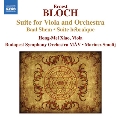 Bloch: Suite for Viola and Orchestra, Baal Shem, Suite Hebraique