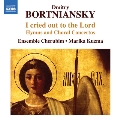 Dmitry Bortniansky: I Cried Out to the Lord - Hymns and Choral Concertos